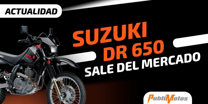 La Suzuki DR 650 sale del mercado