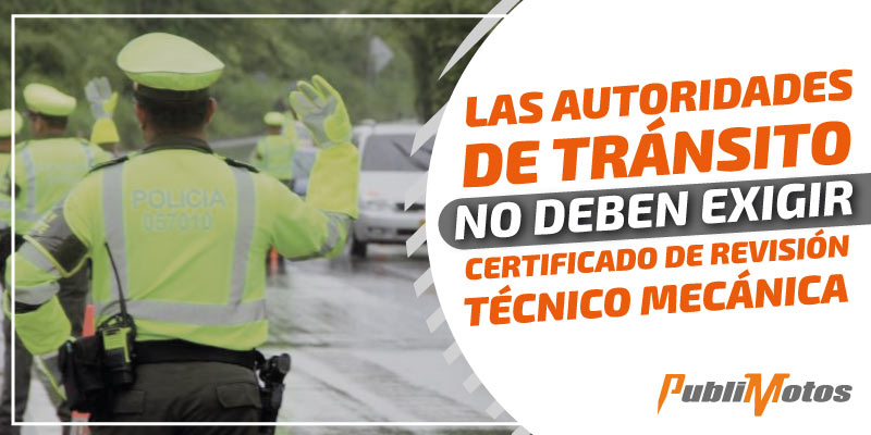 Las autoridades de tránsito no deben exigir el certificado de revisión técnico mecánica