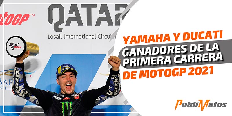 Yamaha y Ducati, los ganadores de la primera carrera de MotoGp 2021
