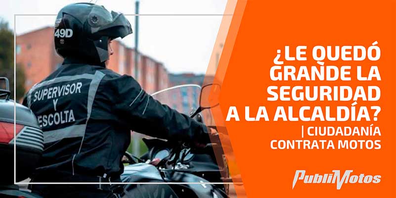 ¿Le quedó grande la seguridad a la Alcaldía? | Ciudadanía contrata motos