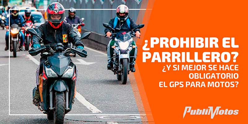 ¿Prohibir el parrillero? ¿Y si mejor se hace obligatorio el GPS para motos?