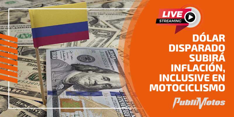 Dólar disparado subirá inflación, inclusive en motociclismo