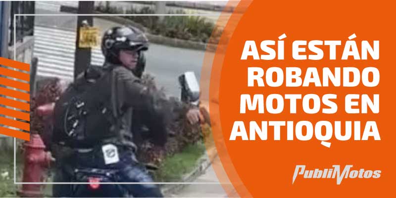 Así están robando motos en Antioquia 
