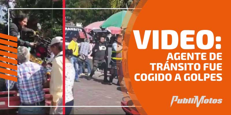 Video: agente de tránsito fue cogido a golpes