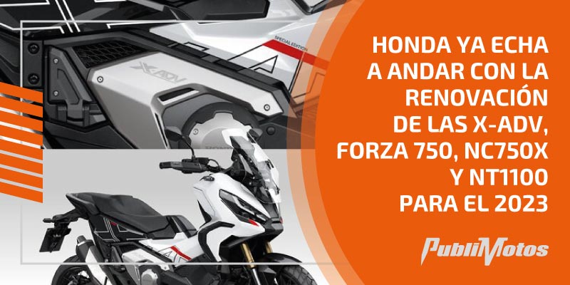 Honda ya echa a andar con la renovación de las X-ADV, Forza 750, NC750X y NT1100 para el 2023