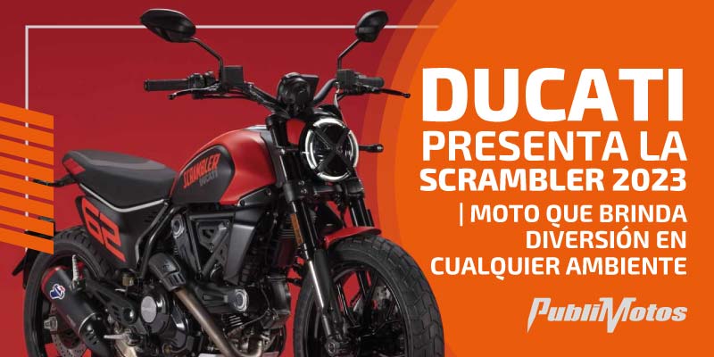Ducati presenta la Scrambler 2023 | Moto que brinda diversión en cualquier ambiente