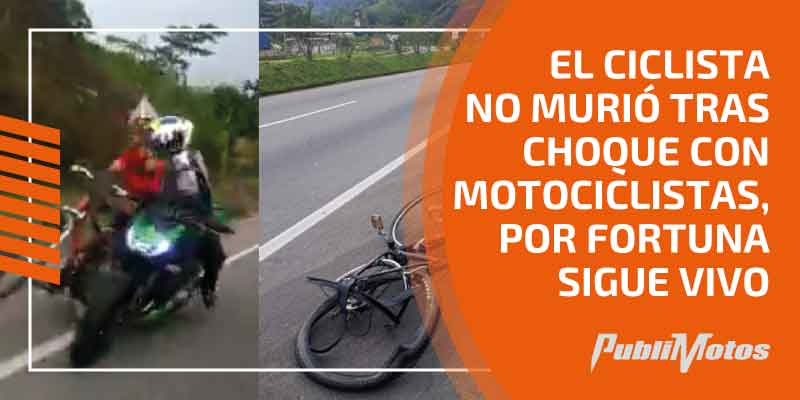 El ciclista no MURIÓ tras choque con motociclistas, por fortuna sigue vivo