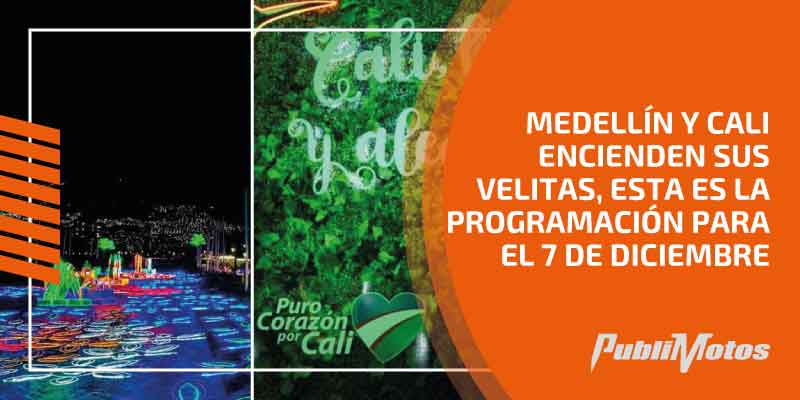 Medellín y Cali encienden sus velitas, esta es la programación para el 7 de diciembre