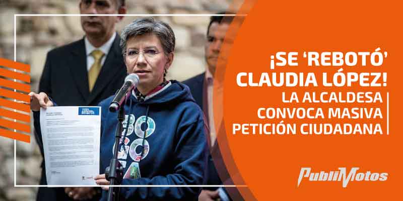 ¡Se ‘rebotó’ Claudia López! | La alcaldesa convoca masiva petición ciudadana